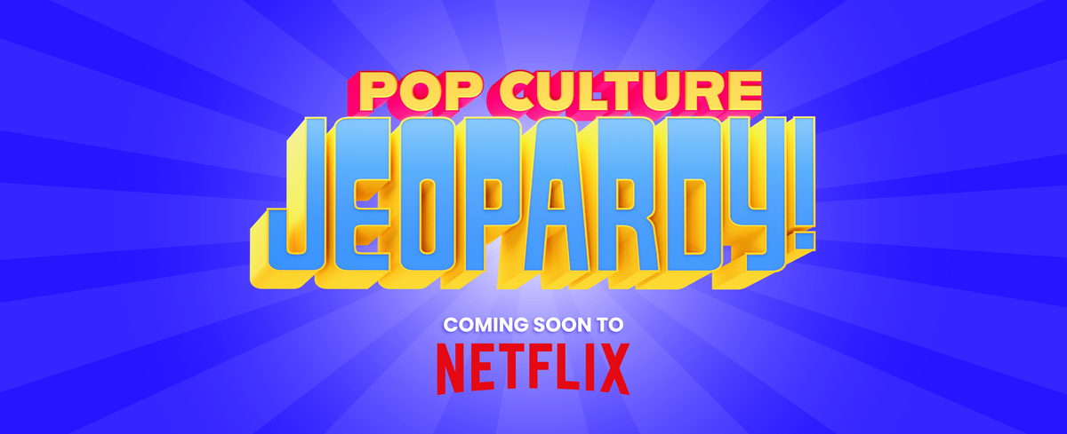 Pop Culture Jeopardy! Coming Soon to Netflix