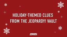 Graphic with text that says, "Holiday-themed clues from the Jeopardy! vault"